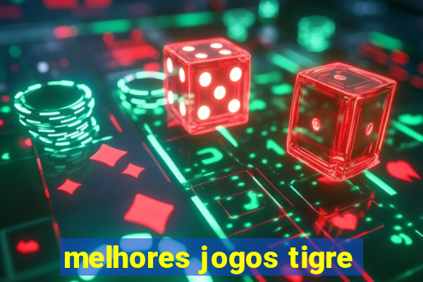 melhores jogos tigre